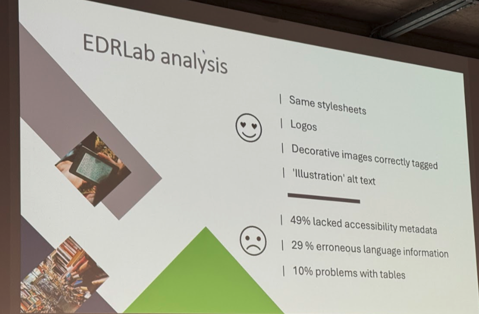 The FeniXX team feels strongly that while they could use the disproportionate burden exemption in the European Accessibility Act, that they have a moral obligation to digitize these titles as accessibly as possible. They have automated many of the tasks and analysis in the project using the SOLIMAN (Solution d’Optimisation des Livres Indisponibles et de leurs Métadonnées pour l’Accessibilité Numérique) project and Readium CLI tools. The analysis shows that many of the books had the same stylesheets, decorative images were correctly tagged but also that 49% were missing accessibility metadata, 29% had erroneous language information, and 10% had problems with the tables.